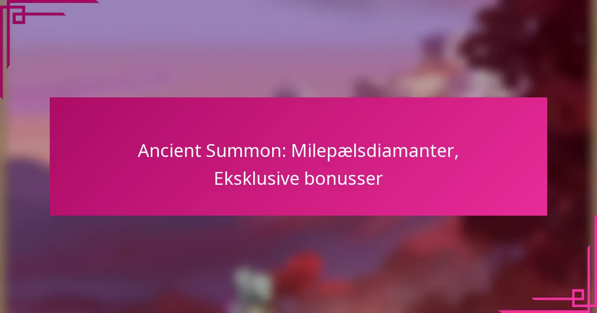 Ancient Summon: Milepælsdiamanter, Eksklusive bonusser