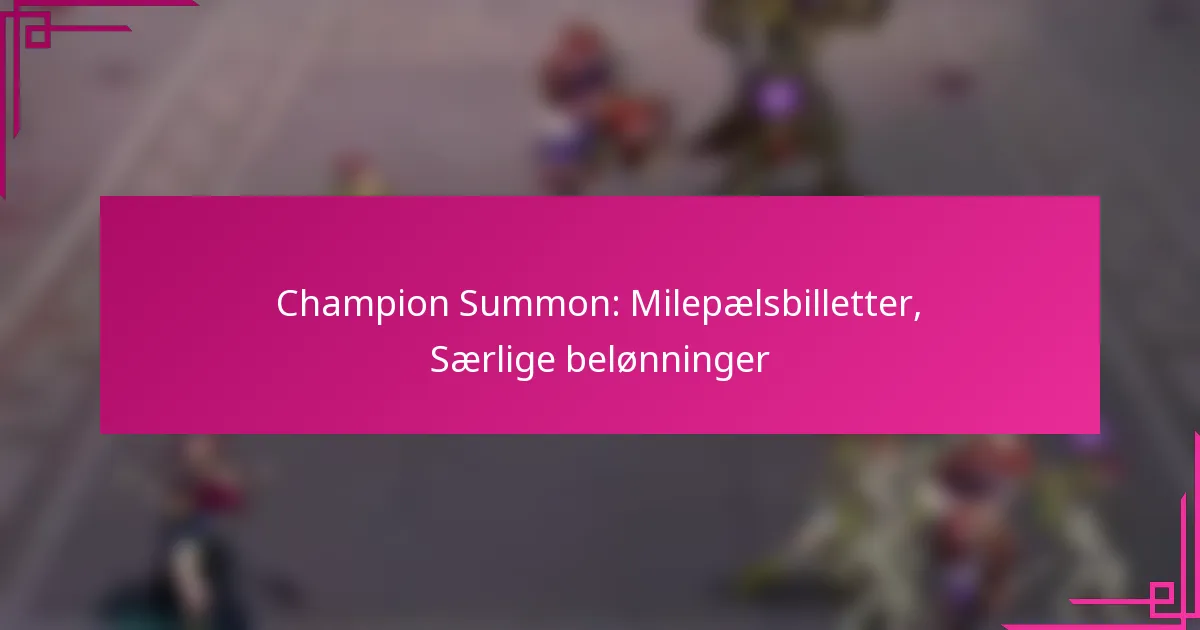 Champion Summon: Milepælsbilletter, Særlige belønninger