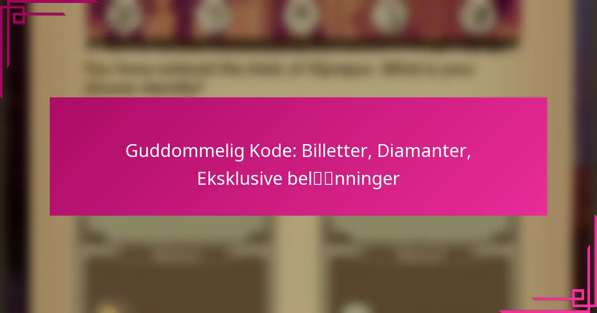 Guddommelig Kode: Billetter, Diamanter, Eksklusive belønninger