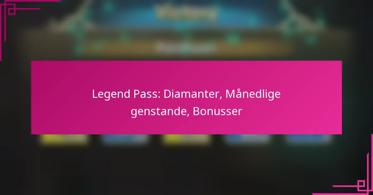 Legend Pass: Diamanter, Månedlige genstande, Bonusser