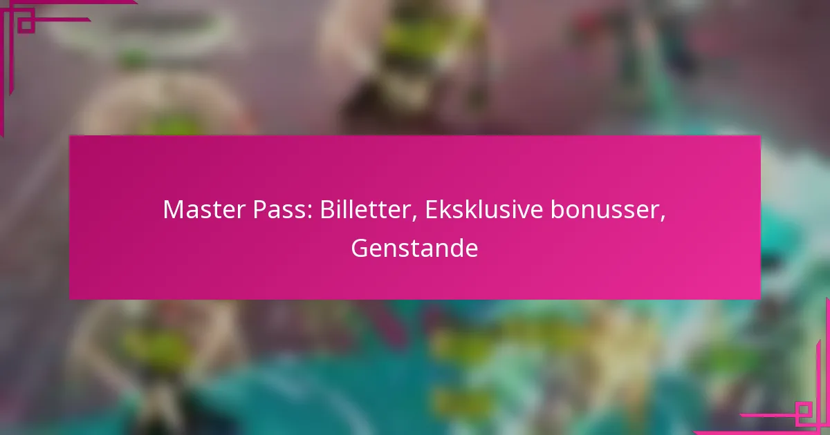 Master Pass: Billetter, Eksklusive bonusser, Genstande
