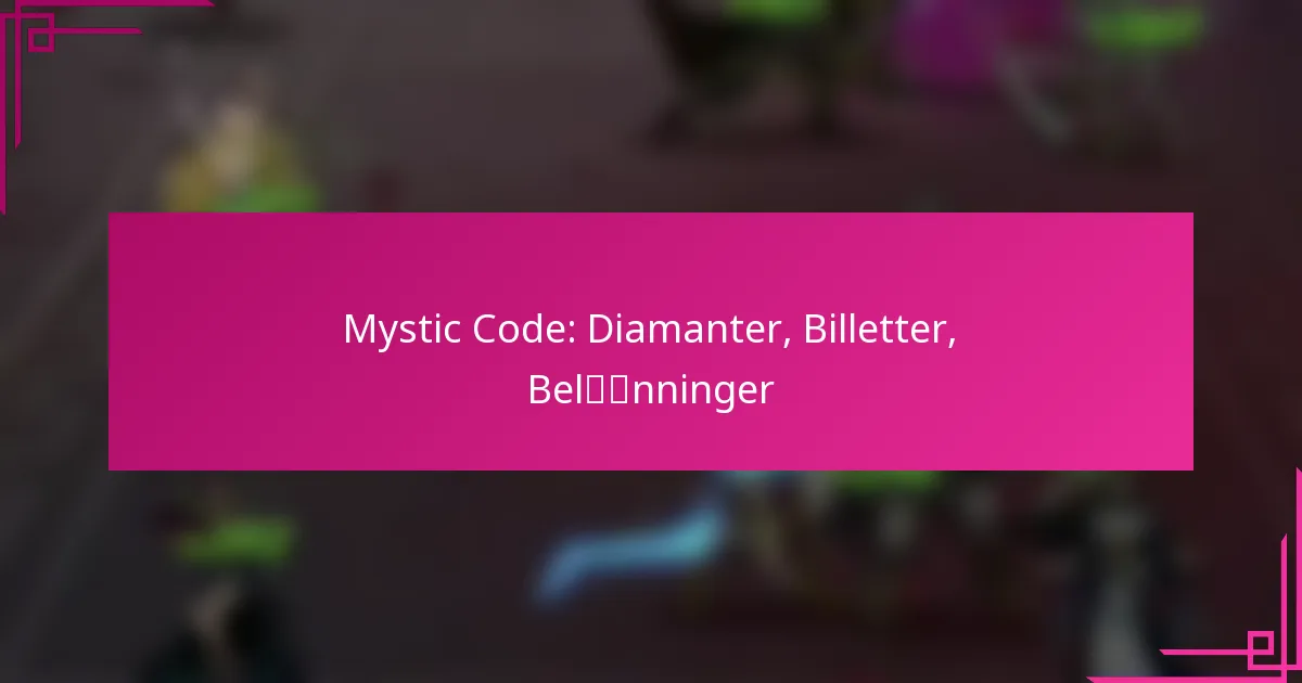Mystic Code: Diamanter, Billetter, Belønninger