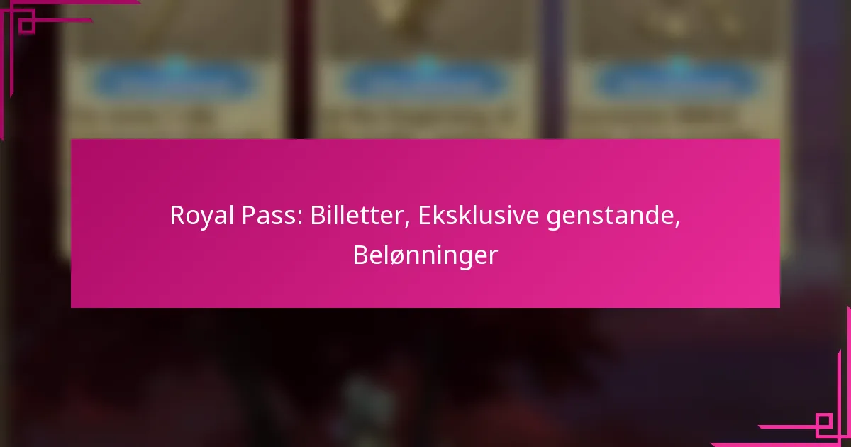 Royal Pass: Billetter, Eksklusive genstande, Belønninger