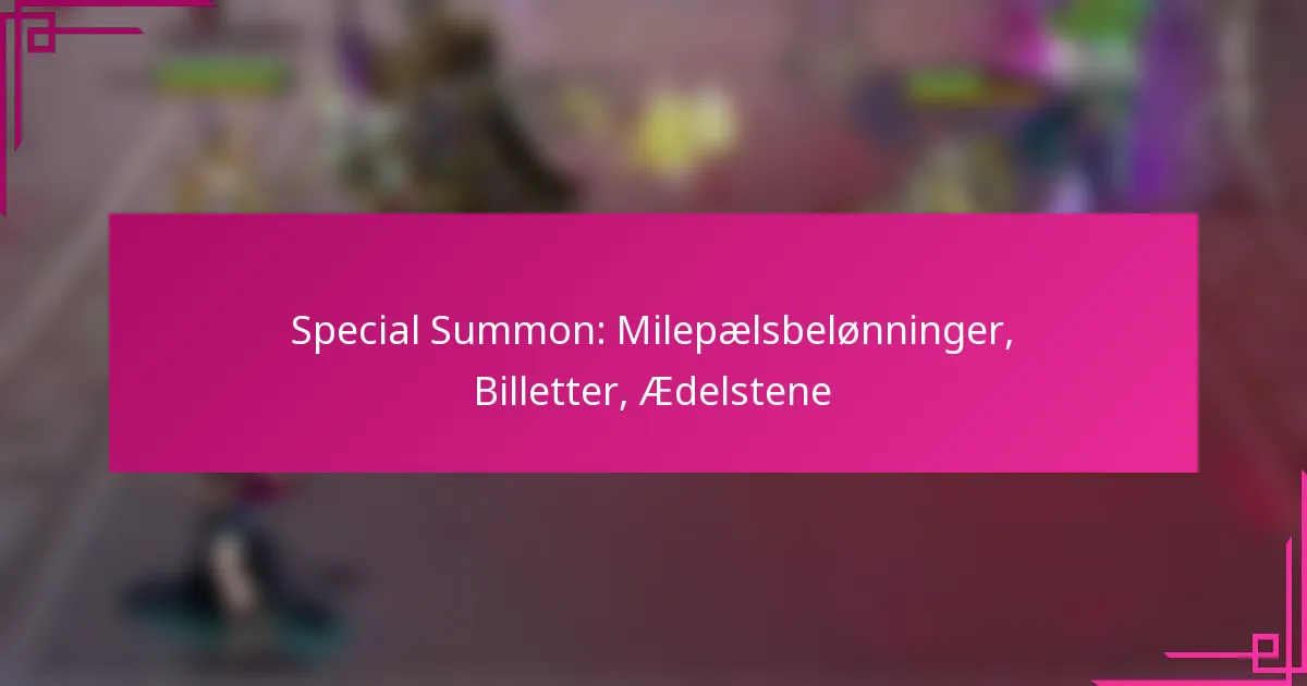 Special Summon: Milepælsbelønninger, Billetter, Ædelstene