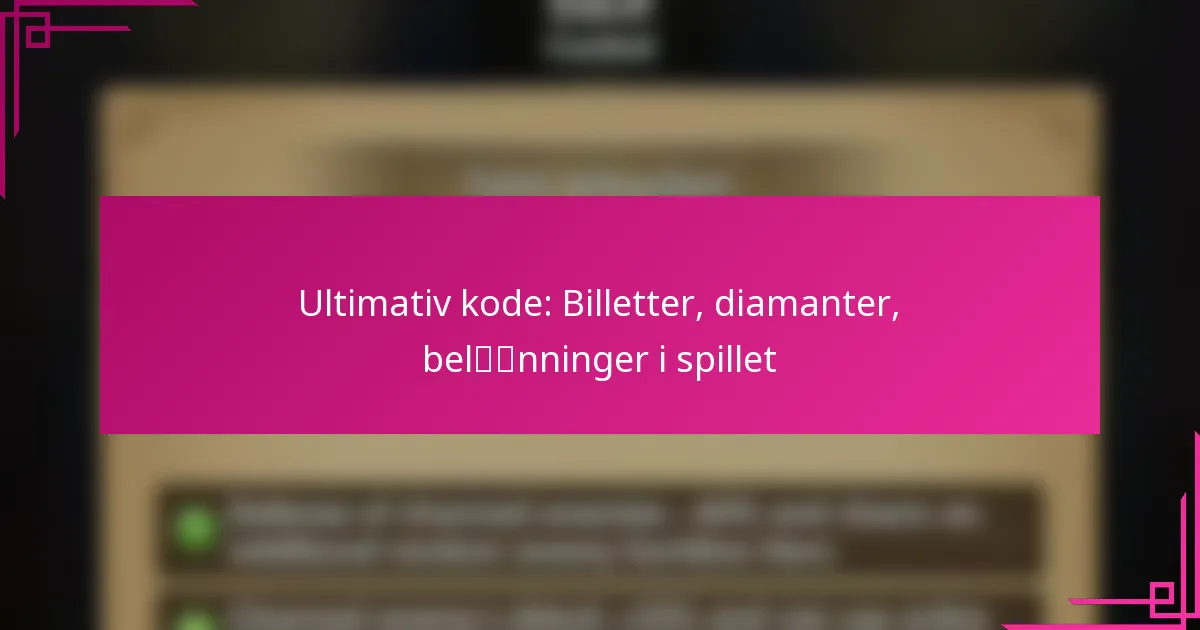 Ultimativ kode: Billetter, diamanter, belønninger i spillet