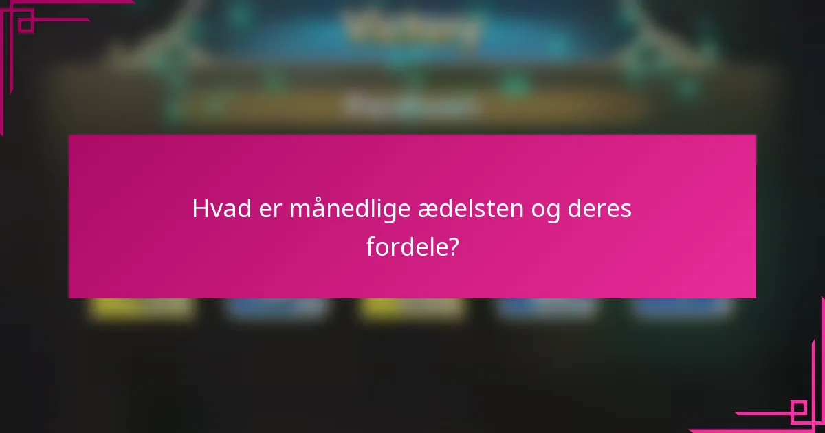 Hvad er månedlige ædelsten og deres fordele?