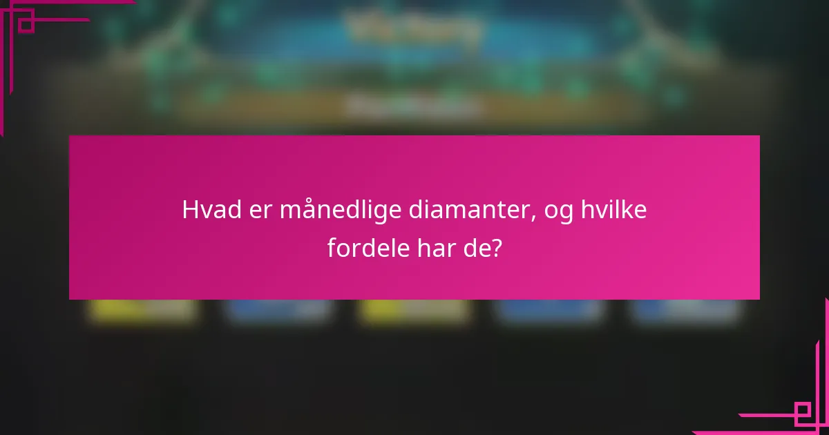 Hvad er månedlige diamanter, og hvilke fordele har de?