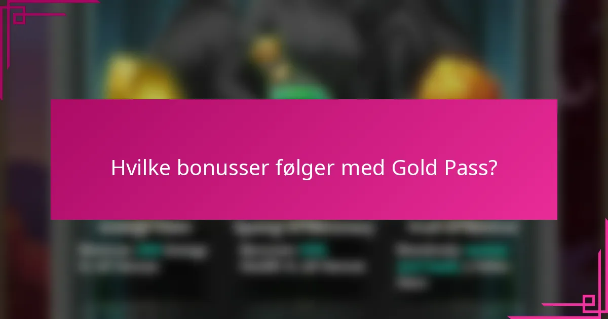 Hvilke bonusser følger med Gold Pass?