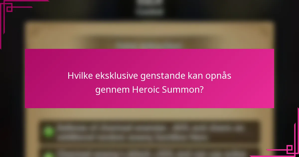Hvilke eksklusive genstande kan opnås gennem Heroic Summon?