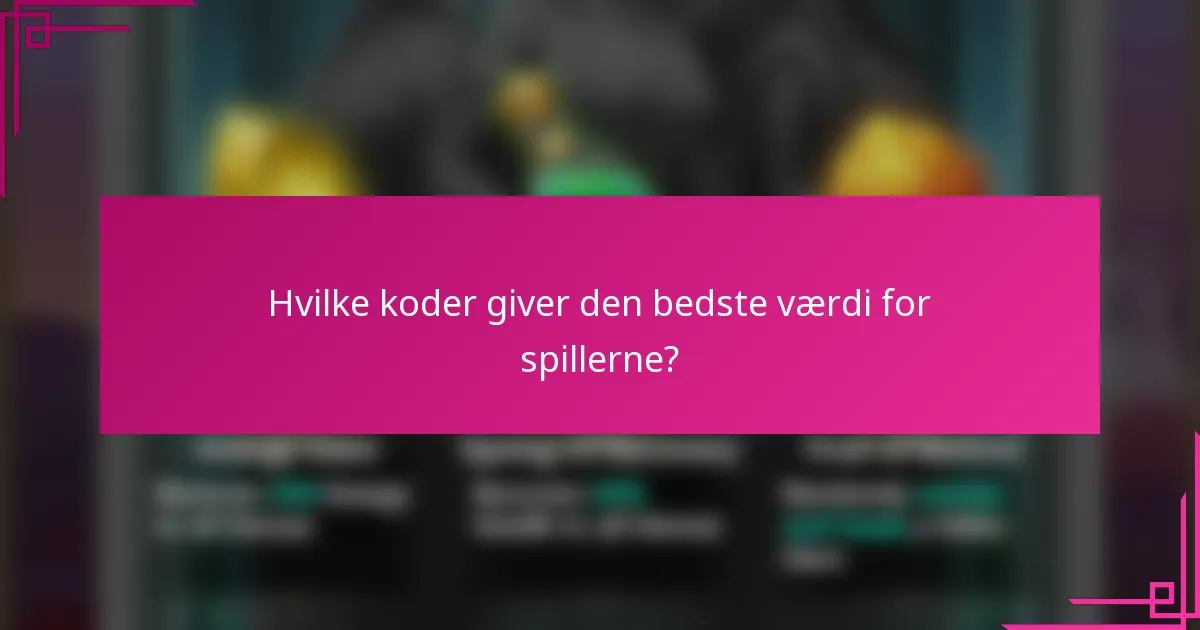 Hvilke koder giver den bedste værdi for spillerne?