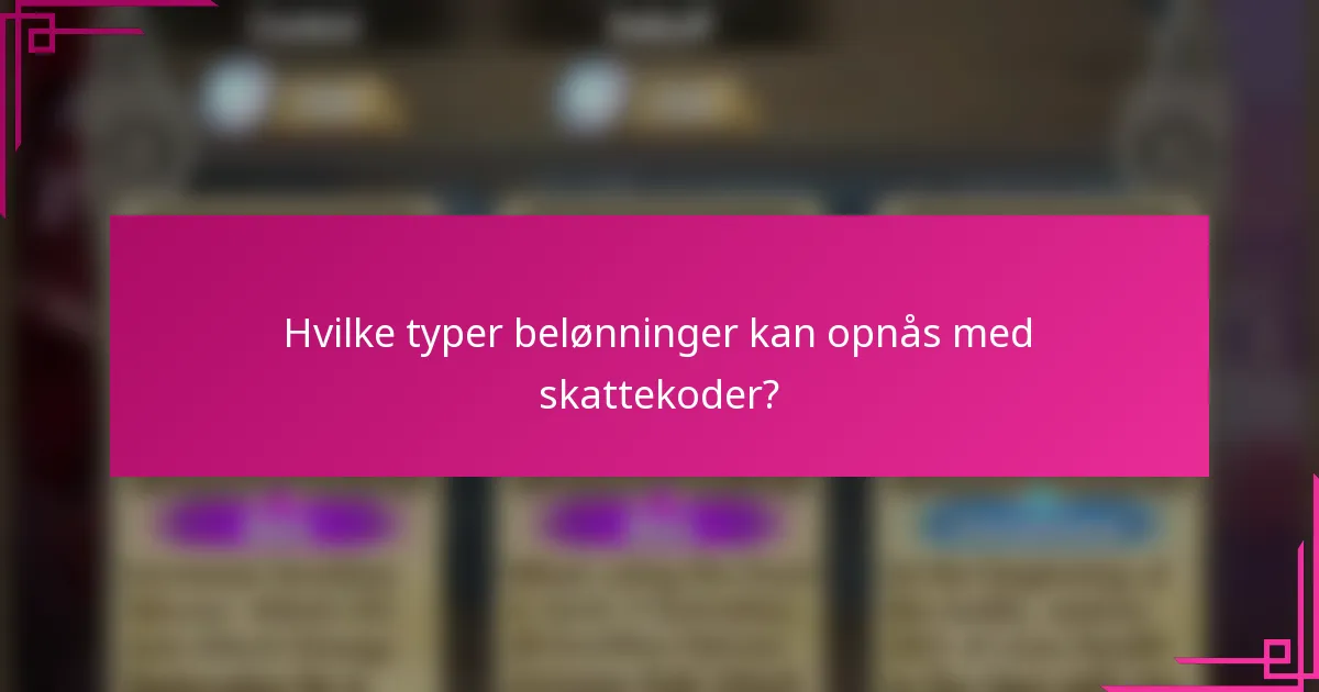 Hvilke typer belønninger kan opnås med skattekoder?