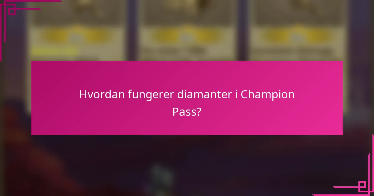 Hvordan fungerer diamanter i Champion Pass?