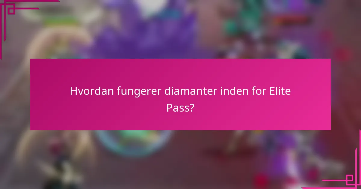 Hvordan fungerer diamanter inden for Elite Pass?