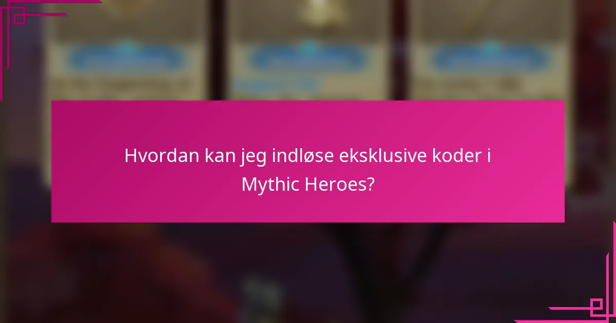 Hvordan kan jeg indløse eksklusive koder i Mythic Heroes?