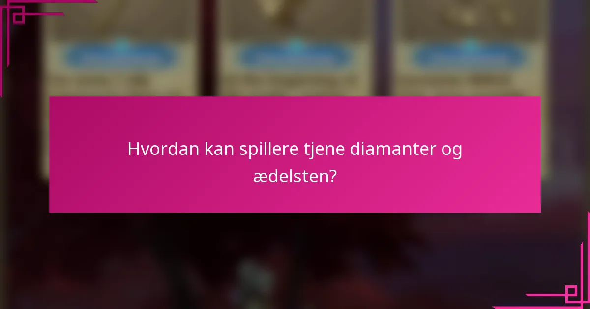 Hvordan kan spillere tjene diamanter og ædelsten?