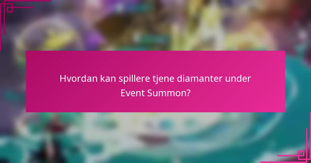 Hvordan kan spillere tjene diamanter under Event Summon?