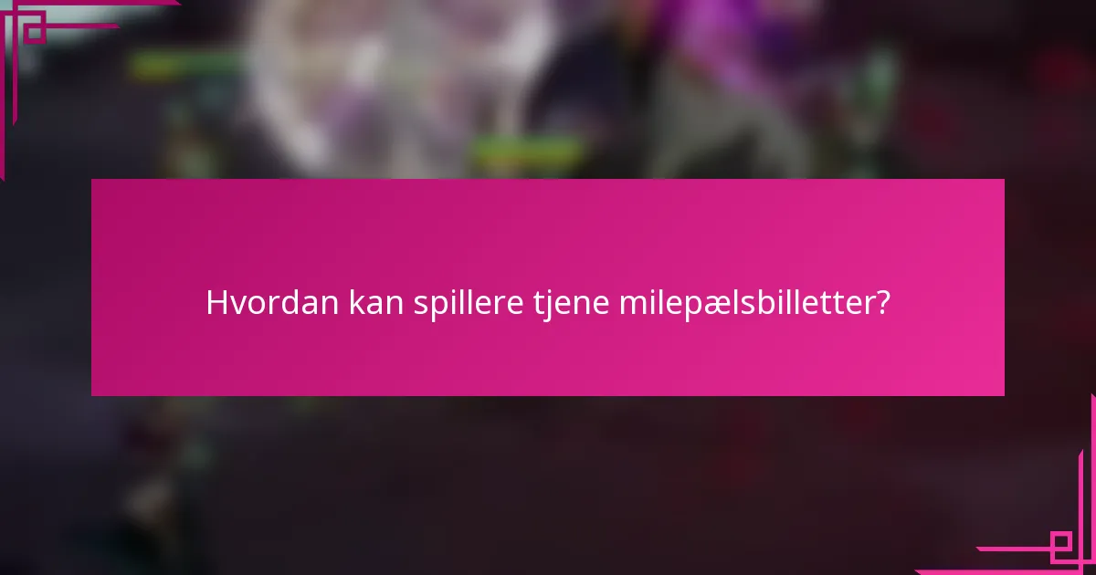 Hvordan kan spillere tjene milepælsbilletter?