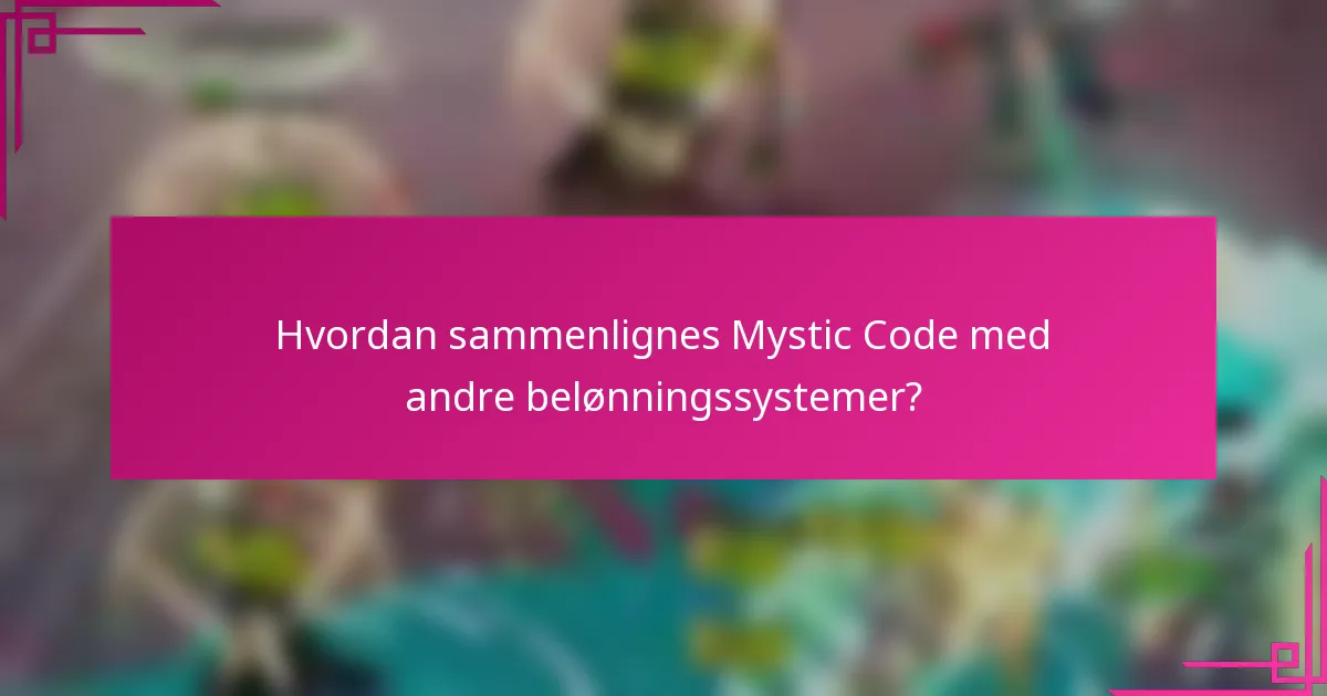 Hvordan sammenlignes Mystic Code med andre belønningssystemer?